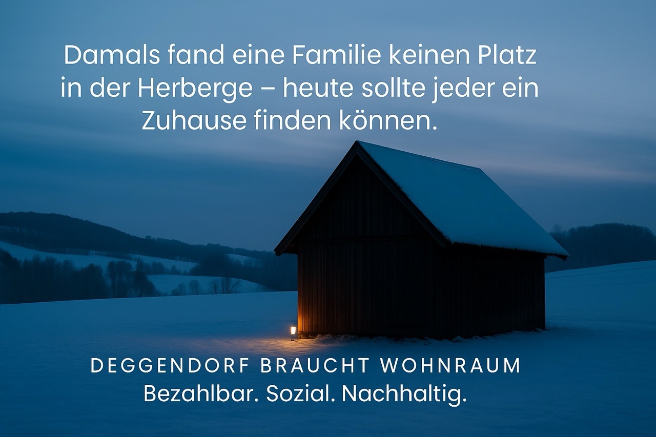 Eine kleine Hütte im Schnee mit Licht davor. Darüber der Satz: Damals fand eine Familie keinen Platz in der Herberge - heute sollte jeder ein Zuhause finden können. Darunter: Deggendorf braucht Wohnraum - Bezahlbar, sozial, nachhaltig